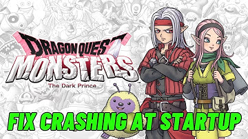 How To Fix DRAGON QUEST MONSTERS: The Dark Prince Crashing at Startup Error On PC