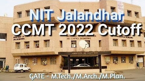 CCMT 2022 Cutoff | Part 13 | NIT Jalandhar | NITs Previous Year Cutoff Score- GATE MTech/MArch/MPlan
