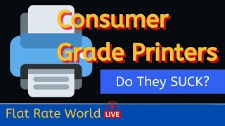 Do Consumer Grade Printers Suck?