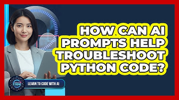 How Can AI Prompts Help Troubleshoot Python Code?