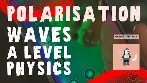 Polarisation of Waves - A Level Physics