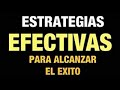 Estrategias efectivas para alcanzar el ÉXITO