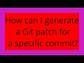 How can I generate a Git patch for a specific commit?