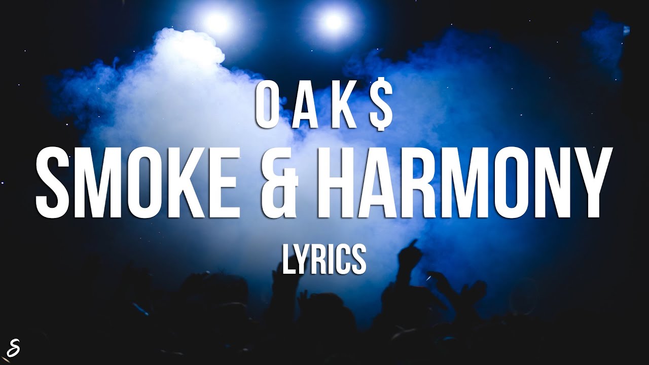 O a k $ - Smoke & Harmony (Lyrics)