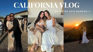 CALIFORNIA VLOG | my sister gets married |