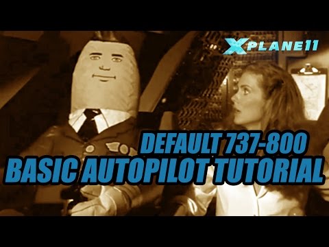 X Plane 11 - Basic Default 737 Autopilot Tutorial