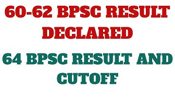 BPSC FINAL RESULT OUT| BPSC 60-62 FINAL RESULT OUT | BPSC 64 TH RESULT DATE ANNOUNCED & CUT-OFF