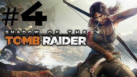 دخلت مكان غريب و مرعب / Shadow of the Tomb Raider # 4