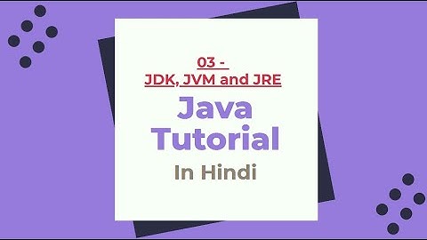 03- JDK, JVM, and JRE: Java tutorial for beginners in Hindi