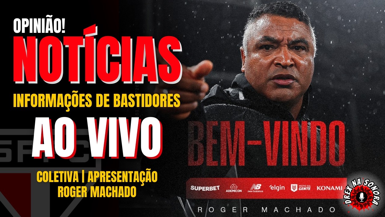 AO VIVO! COLETIVA DE APRESENTAÇÃO ROGER MACHADO NO SPFC