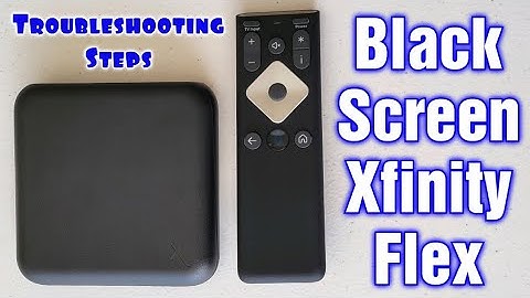 Xfinity Flex Black Screen Not Working Troubleshooting Steps