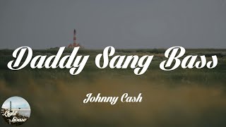 Johnny Cash - Daddy Sang Bass (Lyrics)