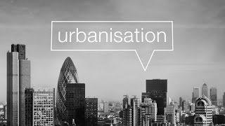 Urbanisation and the growth of global cities