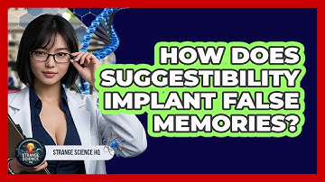 How Does Suggestibility Implant False Memories? - Strange Science HQ