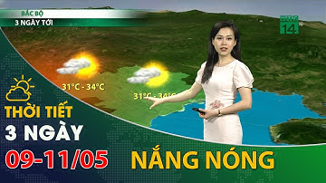Thời tiết 3 ngày tới (09/05 đến 11/05): Bắc Bộ chiều tối, đêm có mưa rải rác, nền nhiệt tăng| VTC14