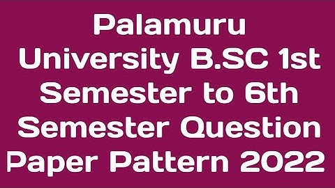 Palamuru University B.SC 1st Semester to 6th Semester Question Paper Pattern 2022
