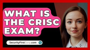 What Is the CRISC Exam? | SecurityFirstCorp News