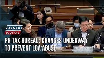 PH tax bureau: Changes underway to prevent LOA abuse | ANC