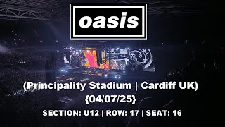 Oasis (Principality Stadium | Cardiff UK) {04/07/25} Clips [ SECTION: U12 | ROW: 17 | SEAT: 16 ] 4K