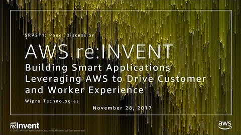 AWS re:Invent 2017: Building Smart Applications Leveraging AWS to Drive Customer and (SRV211)