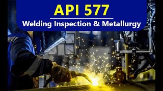 API 577 - Welding Inspection & Metallurgy; BOK and Exam Tips