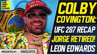 Colby Covington REACTS to UFC 287, Jorge Masvidal RETIREMENT, Sends Message to Leon Edwards, Belal