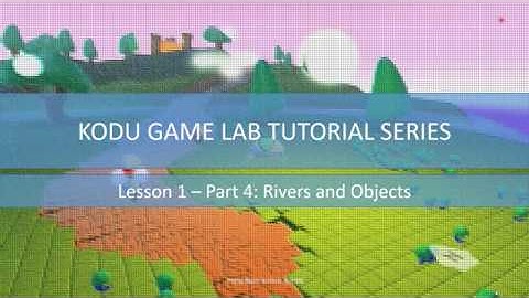 Kodu Tutorial Lesson 1 Part 4 Rivers and Objects