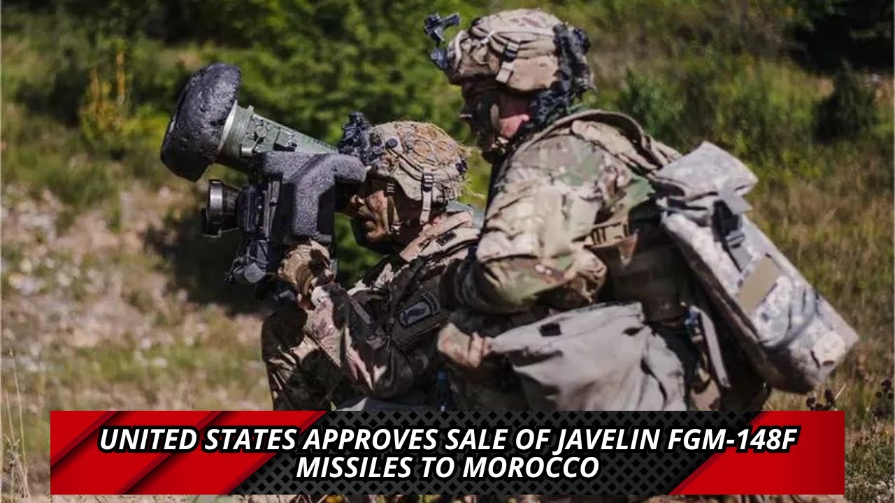 United States Approves Sale of Javelin FGM 148F Missiles to Morocco YouTube