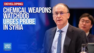 Chemical Weapons Watchdog Urges Probe In Syria After Al-Assad Toppled | Dawn News English