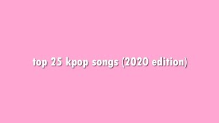 top 25 kpop songs of 2020 (me vs. my friends edition)