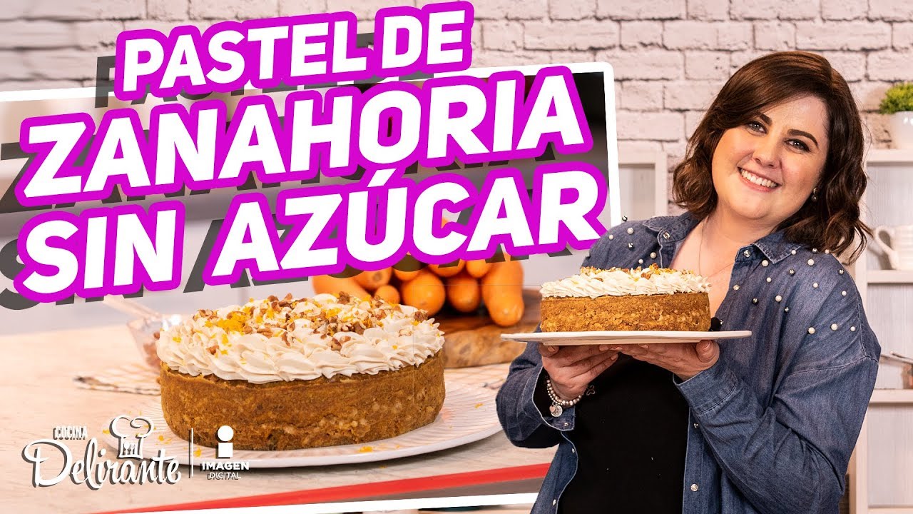 ??¡Delicioso Pastel De Zanahoria SIN AZÚCAR Y NUTRITIVO! | Hasta la  cocina con Lucía Mena - YouTube