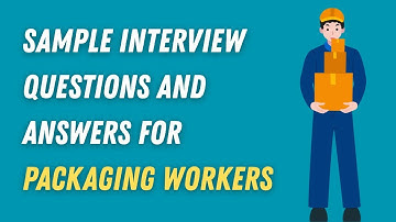 Sample Interview Questions and Answers for Packaging Workers