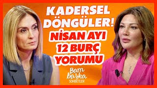 Kadersel Döngüler! Nisan Ayı 12 Burç Yorumu | Bambaşka Sohbetler | BBO Yapım