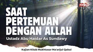 Mukhtasar Ma'arijul Qabul: Saat Pertemuan dengan Allah - Ustadz Abu Haidar As Sundawy