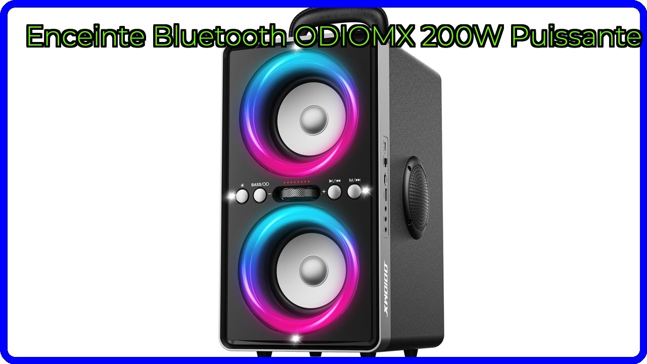 AVIS (2025) : Enceinte Bluetooth ODIOMX 200W Puissante. DÉTAILS ESSENTIELS