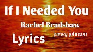 Thumbnail If I Needed You Lyrics -Rachel Bradshaw (jamey johnson)#music #lyrics