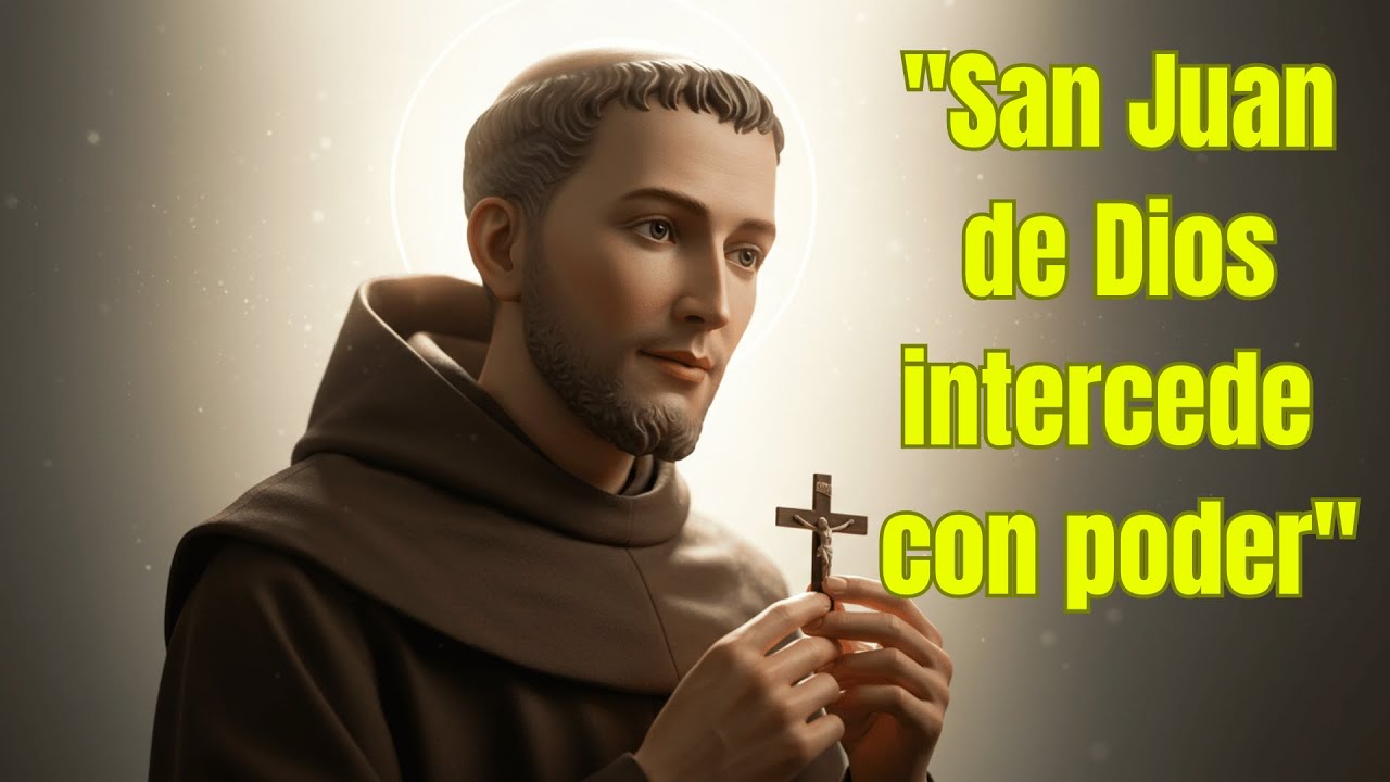 Oración Milagrosa a San Juan de Dios para Sanar el Cuerpo y el Alma # ...