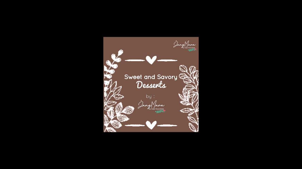 Sweet & Savory Desserts by JangMara
