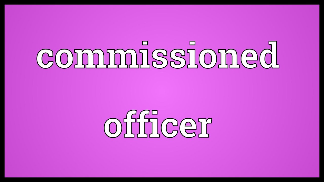 Commissioned officer Meaning YouTube