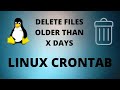 how to automatically delete/remove files older than x days in linux -  crontab/cronjob-easy tutorial