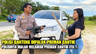 PREMAN CANTIK DILAMAR POLISI GANTENG YANG DIPALAK DAN DIHINA NYA AGAR CEWEK CANTIK ITU BERTOBAT ❗️