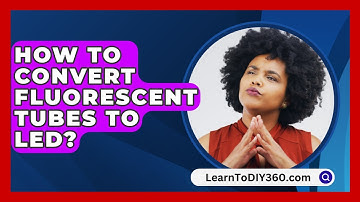 How To Convert Fluorescent Tubes To LED? - LearnToDIY360.com