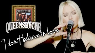 I Don't Believe In Love - Queensrÿche (Alyona cover)