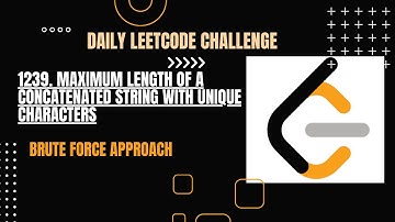 1239. Maximum Length of a Concatenated String with Unique Characters | Daily LeetCode Problem |