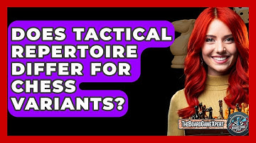 Does Tactical Repertoire Differ For Chess Variants? - The Board Game Xpert
