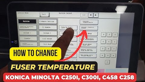 HOW TO CHANGE FUSER  TEMPERATURE AND FUSER TRANSPORT SPEED ON KONICA MINOLTA C250i, C300i, C458 C258