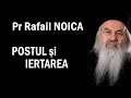 Pr Rafail NOICA - Postul si iertarea