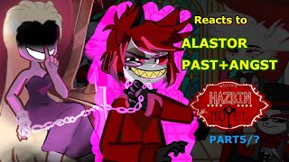 Hazbin Hotel Reacts to themselves (Alastor) angst+past spoilers part5/?