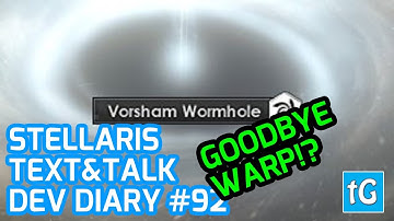 Stellaris Dev Diary #92 GIANT FTL REWORK – Goodbye Warp? The Cherryh 1.9 Update / Patch :-)