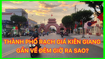 DẠO QUANH THÀNH PHỐ RẠCH GIÁ KIÊN GIANG VỀ ĐÊM 2020/P2